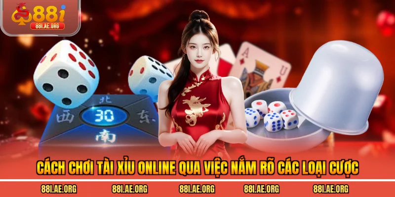Cách chơi tài xỉu online qua việc nắm rõ các loại cược