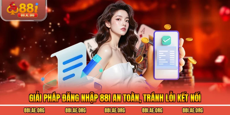 Giải pháp đăng nhập 88I an toàn, tránh lỗi kết nối